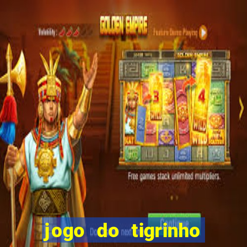 jogo do tigrinho verdade ou mentira